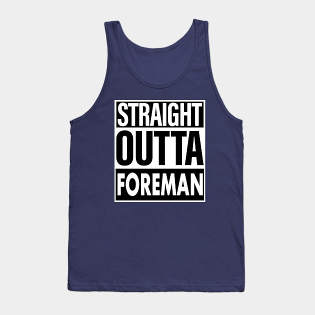 Foreman Name Straight Outta Foreman Tank Top by ThanhNga